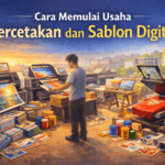 Cara Memulai Usaha Percetakan dan Sablon Digital