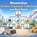 Menentukan Struktur Organisasi Sederhana untuk Bisnis Pemula