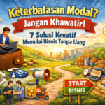 Keterbatasan Modal Jangan Khawatir! 7 Solusi Kreatif Memulai Bisnis Tanpa Uang