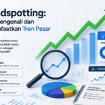 Trendspotting Cara Mengenali dan Memanfaatkan Tren Pasar untuk Bisnis Anda