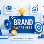 Brand Awareness Pengertian, Strategi, dan Manfaat untuk Bisnis di Era Digital